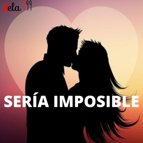 SERÍA IMPOSIBLE | Boomplay Music