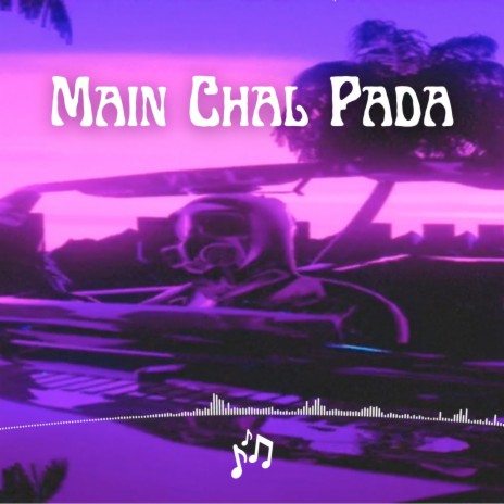 Main Chal Pada | Boomplay Music