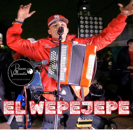 EL WEPEJEPE (PASSION VALLENATA EN VIVO) APASSIONADOS (En vivo) | Boomplay Music