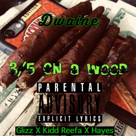 3/5 on A wOOd ft. Glizzz, Kidd Reefa & Hayes | Boomplay Music