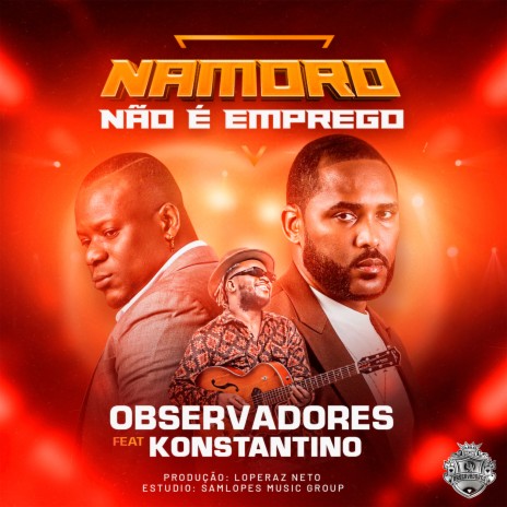 Namoro Não É Emprego ft. Konstantino | Boomplay Music