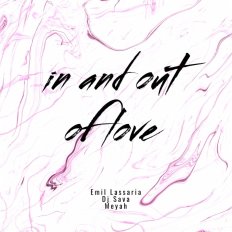 In And Out Of Love ft. Emil Lassaria & Meyah