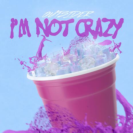 I'm Not Crazy | Boomplay Music