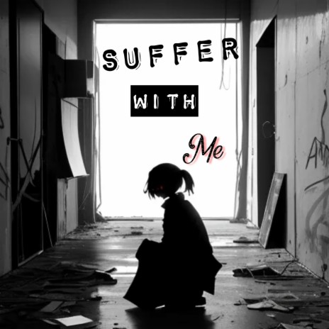 Suffer With Me | Boomplay Music