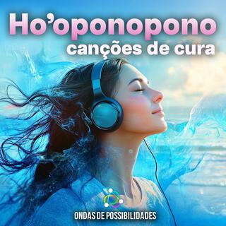 Ho'oponopono - Canções de Cura