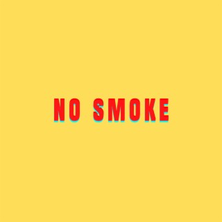 No Smoke lyrics | Boomplay Music