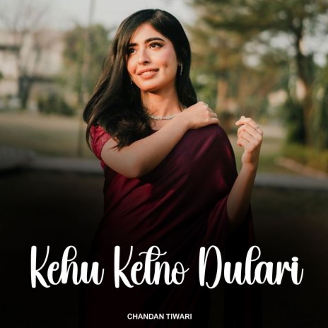 Kehu Ketno Dulari | Boomplay Music