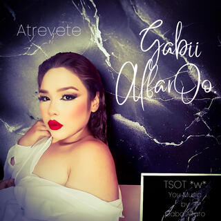 Atrevete ft. Gabii AlfarOo lyrics | Boomplay Music