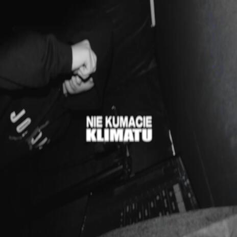 NIE KUMACIE KLIMATU ft. JEŻYK & Rene | Boomplay Music