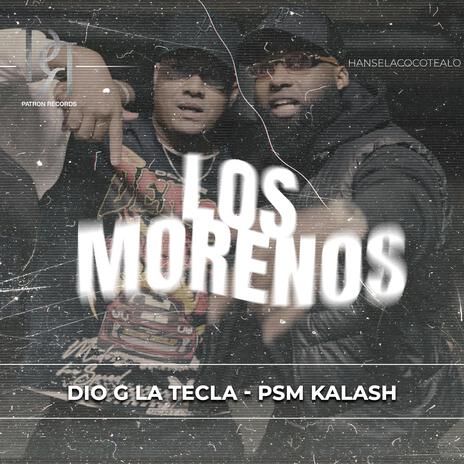 LOS MORENOS ft. PSM KALASH | Boomplay Music