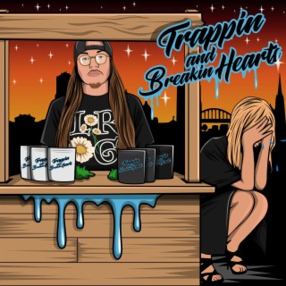 Trappin' & Breakin' Hearts