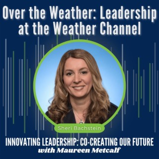 S9-Ep53: Over the Weather - Leadership at the Weather Channel