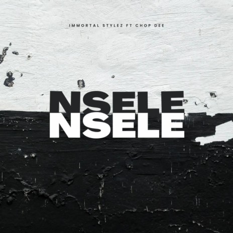 Nsele Nsele (feat. Chop Dee) | Boomplay Music