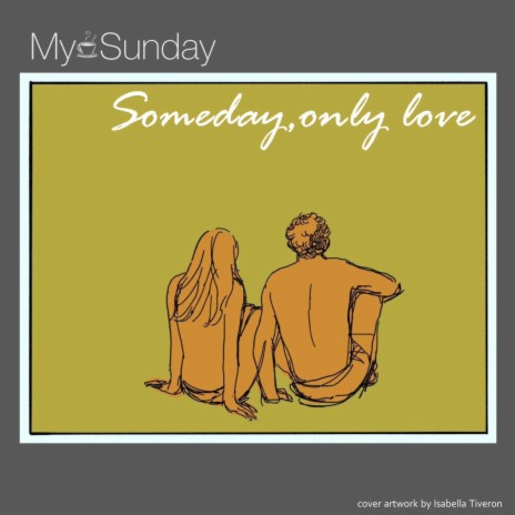 Someday, only love