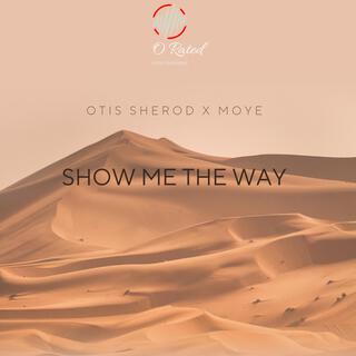 Show Me The Way ft. Moye lyrics | Boomplay Music