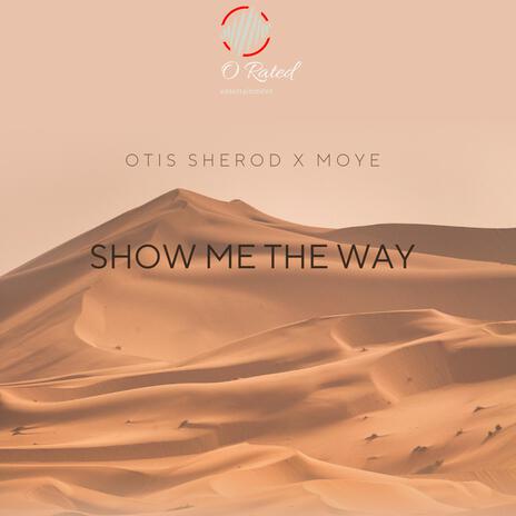 Show Me The Way ft. Moye | Boomplay Music