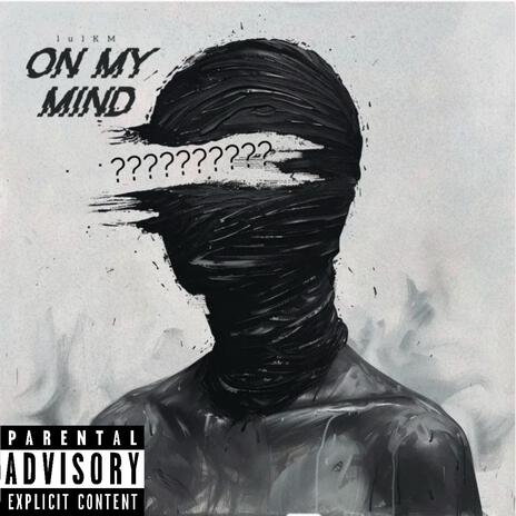 On my mind | Boomplay Music