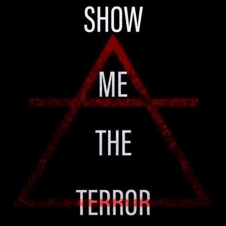 Show Me The Terror | Boomplay Music