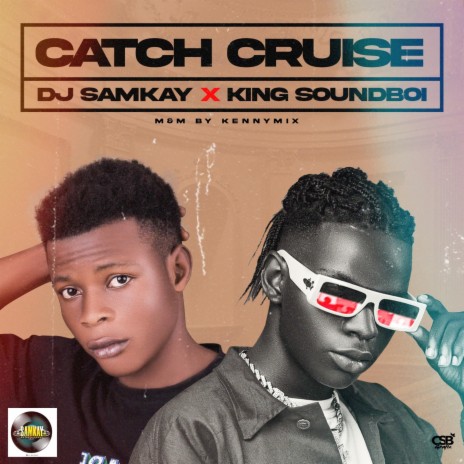 Catch cruise ft. King soundboi