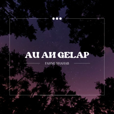 Au Ah Gelap | Boomplay Music