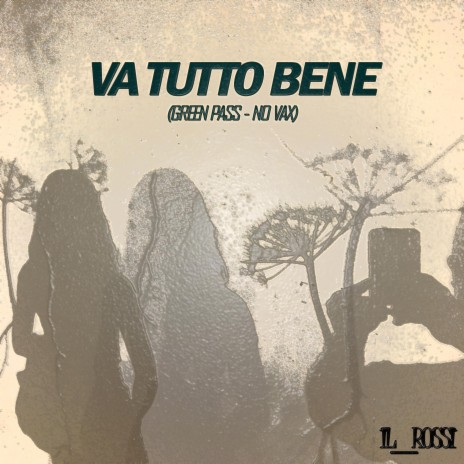 Va Tutto Bene (Green Pass-No Vax) | Boomplay Music