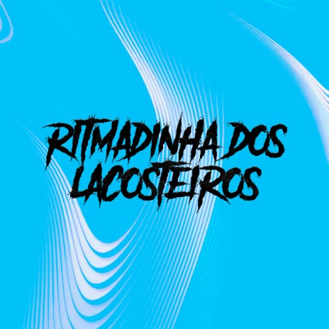 Ritmadinha dos Lacosteros (feat. Mc Fp Mohamed) | Boomplay Music