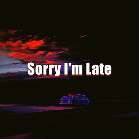 Sorry I'm Late ft. Hip Hop 90's & Lofi Hip-Hop Music | Boomplay Music