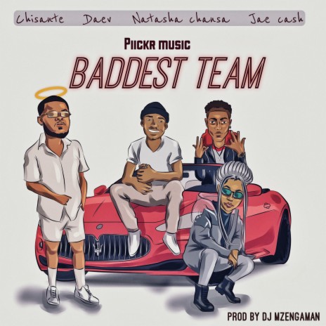 Baddest Team ft. Daev Zambia, Natasha Chansa & Jae Cash | Boomplay Music