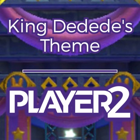 Player2 - King Dedede's Theme (from Kirby Super Star) (Remix) MP3 Download  & Lyrics | Boomplay