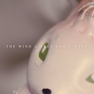 The wind, a tree and a wish lyrics | Boomplay Music