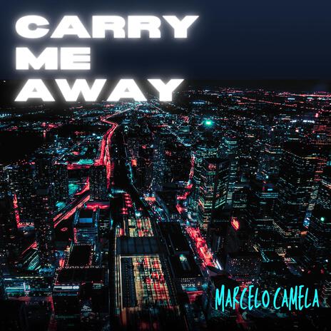 Carry Me Away | Boomplay Music