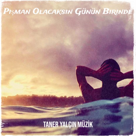 Pişman Olacaksın Günün Birinde | Boomplay Music