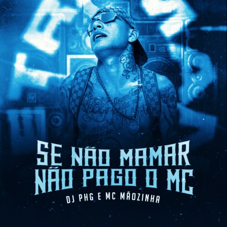 Se Não Mamar, Não Pago o Mc (Remix) ft. MC Mãozinha | Boomplay Music