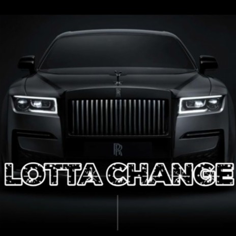 Lotta Change | Boomplay Music