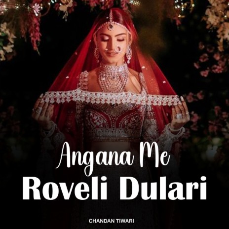 Angana Me Roveli Dulari | Boomplay Music