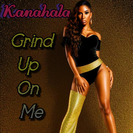 Grind Up On Me | Boomplay Music