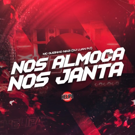 Nós Almoça – Nós Janta ft. DJ LUAN PJ | Boomplay Music