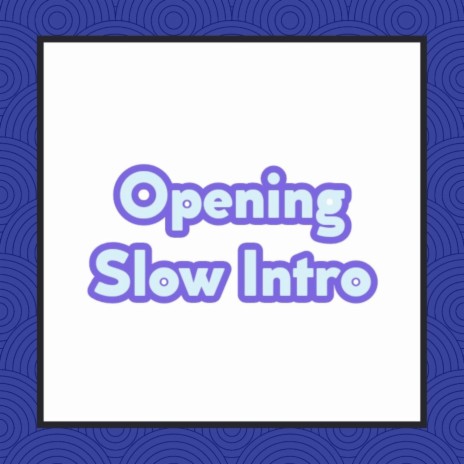 Opening Slow Intro | Boomplay Music