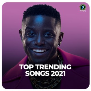 Top Trending Songs 2021