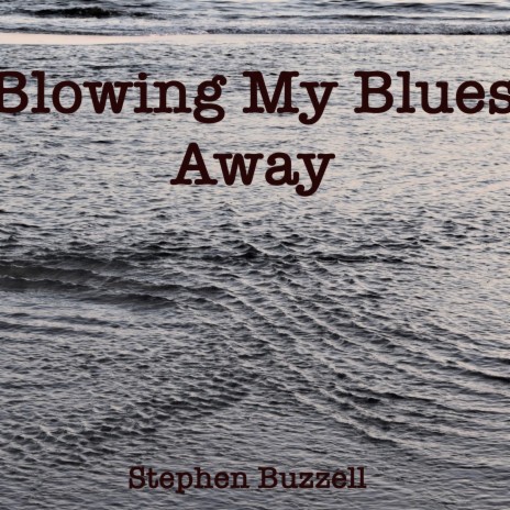 Blowing My Blues Away | Boomplay Music