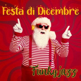 Festa di Dicembre: Musica funky strumentale jazz per vibrazioni positive