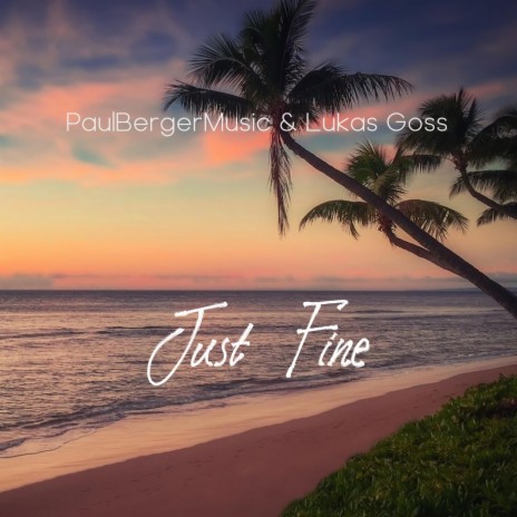 Just Fine ft. PaulBergerMusic | Boomplay Music
