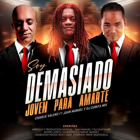 Soy demasiado joven para amarte ft. Juan Manuel y Dj Canita mix | Boomplay Music