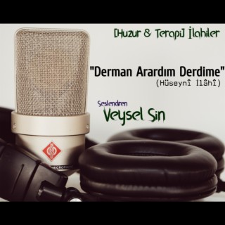 Derman Arardım Derdime (Hüseyni İlahi) - Huzur & Terapi İlahiler lyrics | Boomplay Music