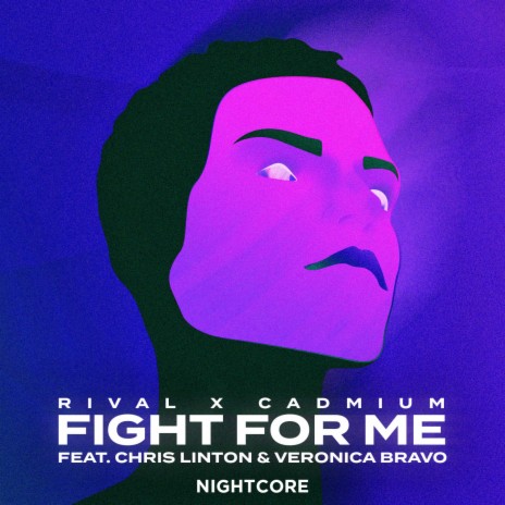 Fight for Me ft. Cadmium Nightcore, Chris Linton & Veronica Bravo | Boomplay Music