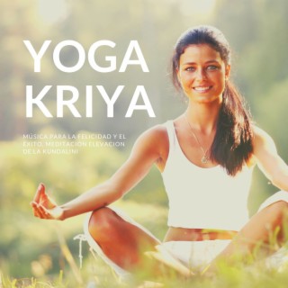 Yoga Kriya: Música para la Felicidad y el Éxito, Meditación Elevacion de la Kundalini