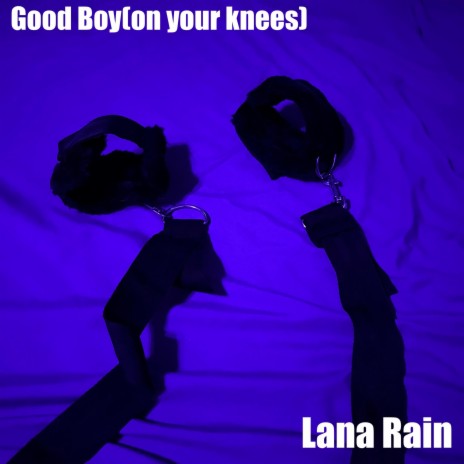 Good Boy(on your knees) | Boomplay Music
