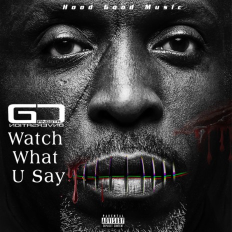 Watch What U Say | Boomplay Music