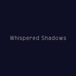 Whispered Shadows