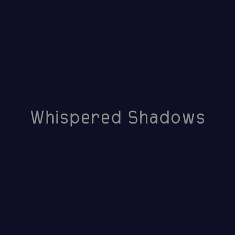 Whispered Shadows | Boomplay Music